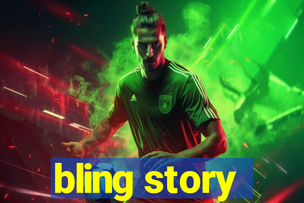 bling story